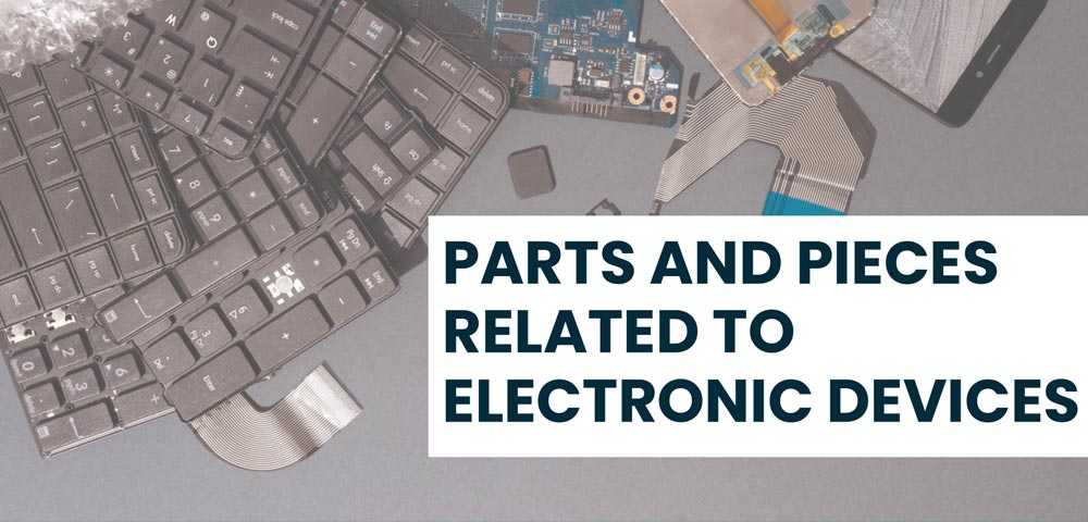 Parts and Pieces related to Electronic Devices