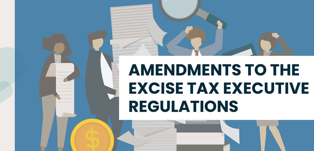 Amendments to the Excise Tax Executive Regulations