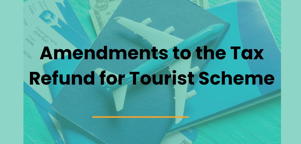 Amendments to the Tax Refund for Tourist Scheme